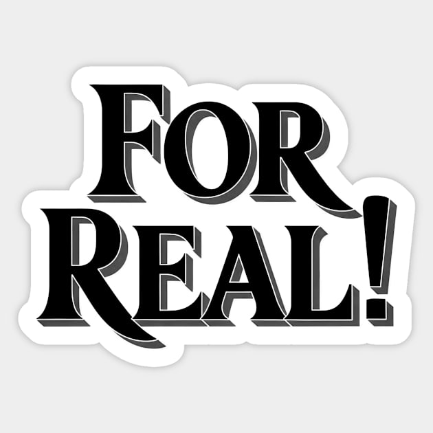 For Real! Sticker by CreativeSage